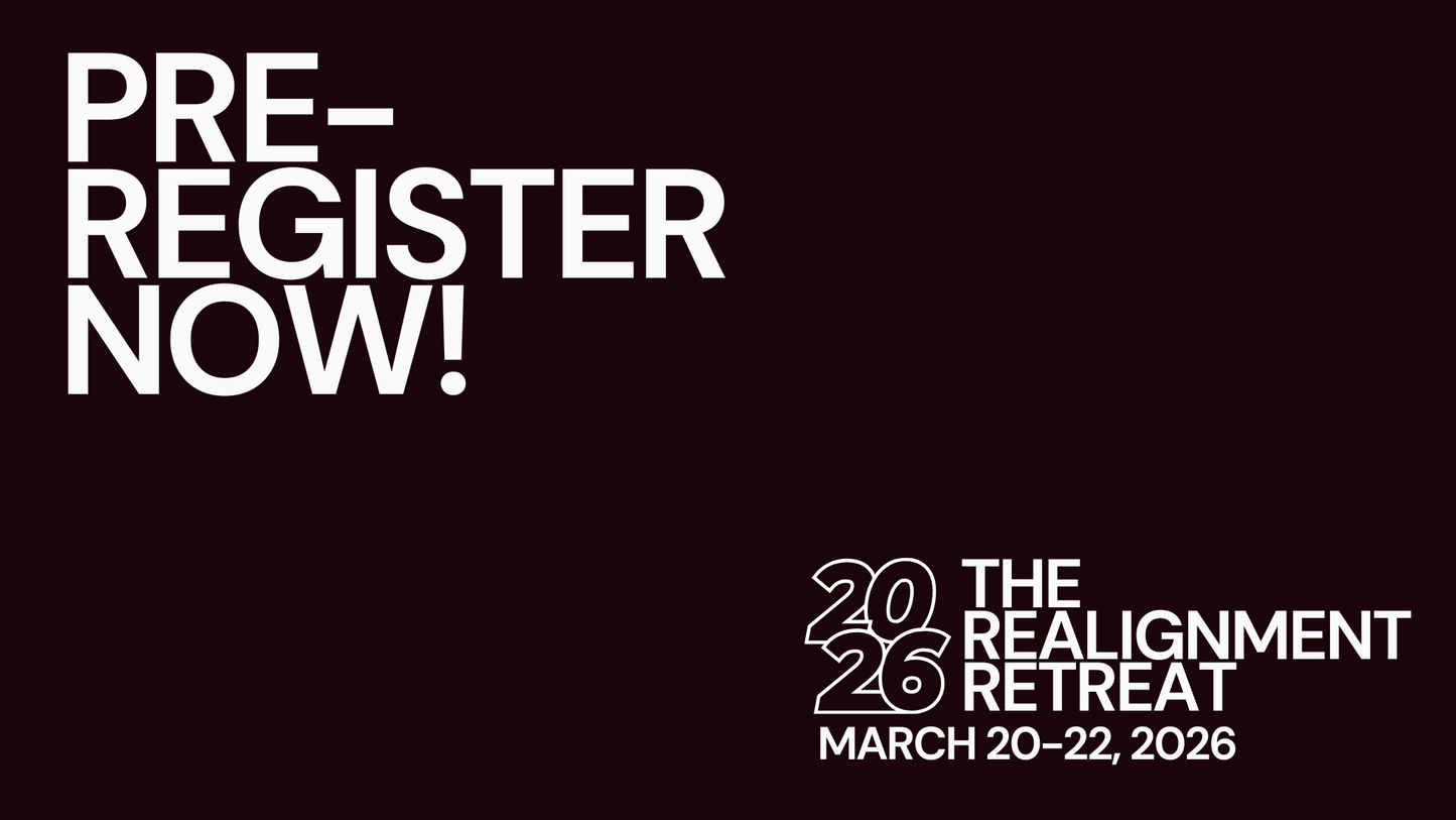 The Realignment Retreat 2026 -Pre-Registration